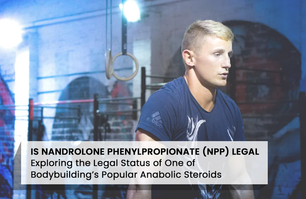 Is Nandrolone Phenylpropionate Legal